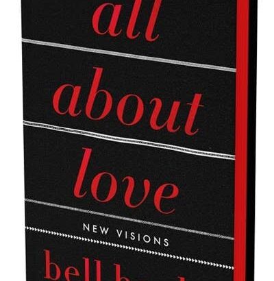 All About Love: The Deluxe Collector's Edition: bell hooks